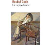 La dépendance Rachel Cusk (Auteur), Blandine Longre (Traduction)