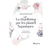 La dépollution par les plantes aquatiques - Les techniques de phytoépuration