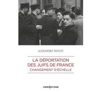 La déportation des Juifs de France - Changement d'échelle - Alexandre Doulut - Cnrs Eds - broché - Essai