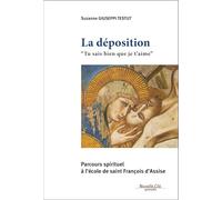 La Déposition "Tu Sais Bien Que Je T'aime - Parcours Spirituel À L'école De Saint François D'assise