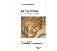 La Déposition "Tu Sais Bien Que Je T'aime - Parcours Spirituel À L'école De Saint François D'assise