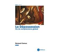 La Dépossession: Ou du remplacisme global