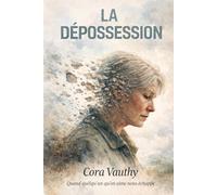 LA DEPOSSESSION: Quand quelqu'un qu'on aime nous échappe