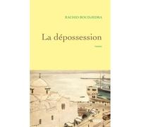 La depossession - Rachid Boudjedra - Grasset - broché - Roman