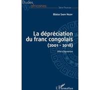 La dépréciation du franc congolais (2001-2018) Blaise Sary Ngoy (Auteur)