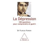 La Dépression 100 questions pour comprendre et guérir - Florian Ferreri - Odile Jacob - broché - Livre