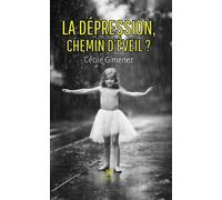 La dépression , chemin d éveil? - Cécile Gimenez - Le Lys Bleu - broché - Essai