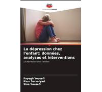 La dépression chez l'enfant: données, analyses et interventions