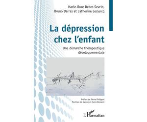La dépression chez l'enfant Une démarche thérapeutique développementale - Marie-Rose Debot-Sevrin - L'harmattan - broché - Essai