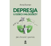 La dépression chez les enfants et les adolescents - Anna Duman (Ratgeber in Literatur auf Polnisch)