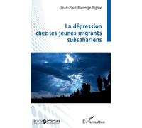 La dépression chez les jeunes migrants subsahariens - Jean Paul Mwenge Ngoie - L'harmattan - broché - Essai
