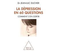 La Dépression en 60 questions Comment s'en sortir - Jean-Luc Ducher - Odile Jacob - broché - Livre