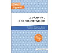 La dépression, je fais face avec l’hypnose ! - Heloise Delavenne Garcia - In Press Eds - broché - Guide