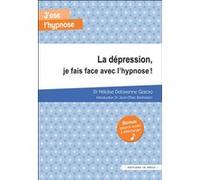 La dépression, je fais face avec l'hypnose ! Heloise Delavenne Garcia (Auteur), Jean-Marc Benhaïem (Préface)