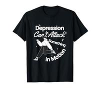 La dépression ne Peut Pas attaquer Quelque Chose en Mouvement | Funny Running T-Shirt