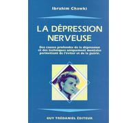 La Dépression nerveuse : Etude scientifique, analytique et synthétique, des causes profondes de la dépression et des techniques uniquement mentales permettant de l'éviter et de la guérir