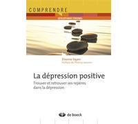 La dépression positive Trouver et retrouver ses repères dans la dépression - Etienne Payen - De Boeck Supérieur - broché - Essai