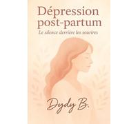 La dépression Post-Partum: Le silence derrière les sourires