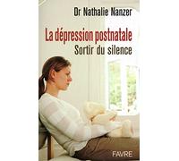 La dépression postnatale - Sortir du silence: SORTIR DU SILENCE