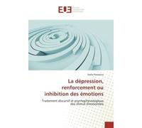La depression, renforcement ou inhibition des emotions Traitement discursif et psychophysiologique des stimuli emotionnels - Stella Paraskeva - Universitaires Europeennes - broché - Etude