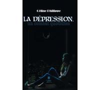 La dépression, un combat au quotidien - Céline Philippe - Le Lys Bleu - broché - Témoignage