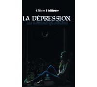La dépression, un combat au quotidien - Céline Philippe - Le Lys Bleu - broché - Témoignage