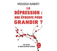 La Dépression, une épreuve pour grandir ? - Moussa Nabati - Lgf - Poche - Essai