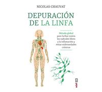 La depuración de la linfa / Lynph Detox: Metodo Global Para Luchar Contra Los Radicales Libres Y La Inflamacion Y Evitar Enfermedades Cronicas