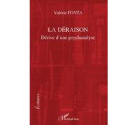 La Déraison - Dérive D'une Psychanalyse