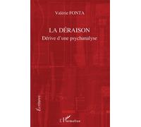 La déraison Dérive d'une psychanalyse - Valérie Fonta - L'harmattan - broché - Essai