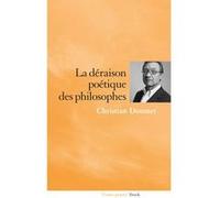 La déraison poétique des philosophes Christian Doumet (Auteur)