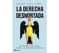 La derecha desnortada: Una reivindicación liberal frente a la tentación autoritaria