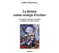 La dérision comme stratégie d'écriture. L'exemple des littératures africaines et antillaises de langue française - Malika Hadj-Naceur - Karthala - broché - Essai