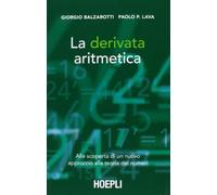 La Derivata Aritmetica. Alla Scoperta Di Un Nuovo Approccio Alla Teoria Dei Numeri
