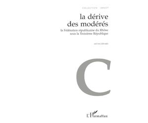 La Dérive des Modérés: La Fédération républicaine du Rhône sous la Troisième République