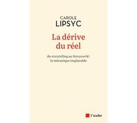 La dérive du réel: Du storytelling au Storyworld : la mécanique implacable