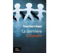 La dernière à mourir Tess Gerritsen (Auteur)