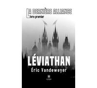 La dernière alliance Livre premier - Léviathan - Eric Vandeweyer - Le Lys Bleu - broché - Roman