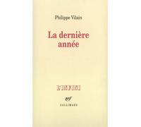 Philippe Vilain – La Dernière année – Roman – Broché (Gallimard)