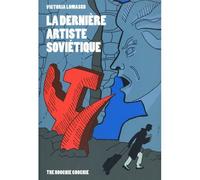 La Dernière Artiste soviétique - Victoria Lomasko - The Hoochie Coochie - broché - Bande dessinée