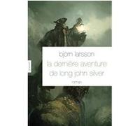 La dernière aventure de Long John Silver Björn Larsson (Auteur)