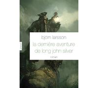 La dernière aventure de Long John Silver Björn Larsson (Auteur)