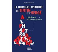 La dernière aventure de Tintin et d'Hergé: L'Alph-Art # ou l'art de l'inachevé