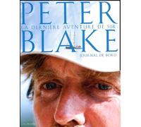 La Dernière aventure: Le journal de bord de Peter Blake. Expédition en Antarctique et en Amazonie