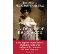 Bernadette Pécassou-Camebrac – La Dernière Bagnarde – Roman – Broché