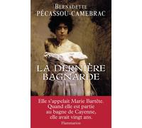 La Dernière Bagnarde - Bernadette Pécassou-Camebrac - Flammarion - broché - Roman