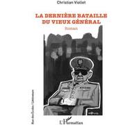 La dernière bataille du vieux général - Christian Viollet - L'harmattan - broché - Roman