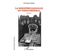 La dernière bataille du vieux général - Christian Viollet - L'harmattan - broché - Roman
