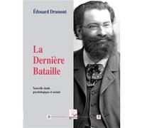 La Dernière Bataille Édouard Drumont (Auteur)