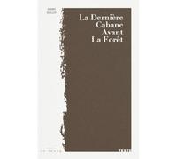 La dernière cabane avant la forêt - Didier Guillot - La Trace Eds - broché - Récit